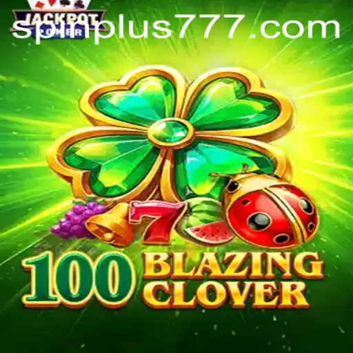 100BlazingClover: A Thrilling Spin Plus Adventure in the Digital Gaming World