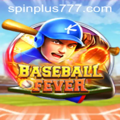 Discover the Thrill of BaseballFever with Spin Plus