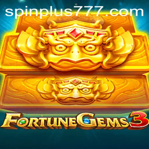 The Ultimate Experience in FortuneGems3: Spin Plus Feature and Gameplay