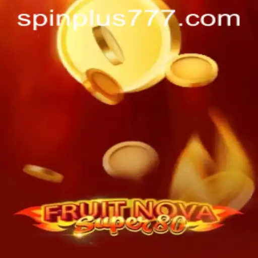 Exploring the Engaging World of FruitNovaSuper80 with Spin Plus