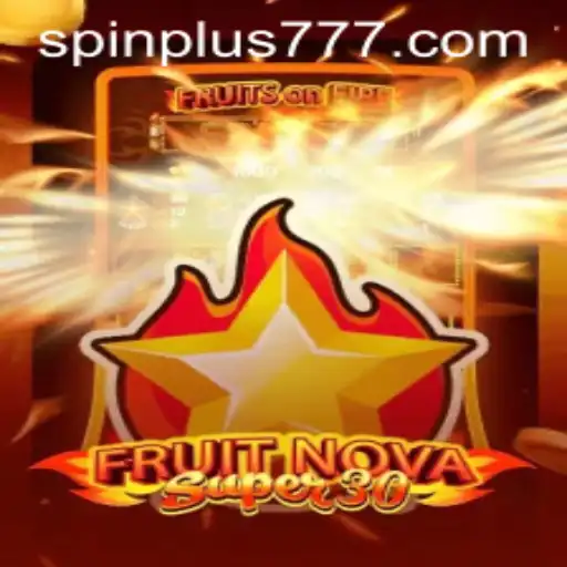 An In-Depth Look at FruitrNovaSupe30 and the Exciting Spin Plus Feature
