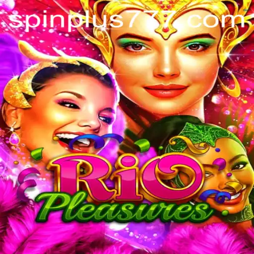 Discover the Thrills of RioPleasures: A Dive into Spin Plus