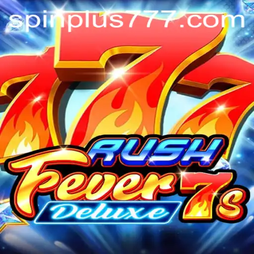 RushFever7sDeluxe: Experience the Thrill of Spin Plus
