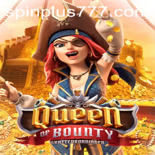 Discover the Thrilling World of QueenofBounty: Spin Plus Your Way to Victory